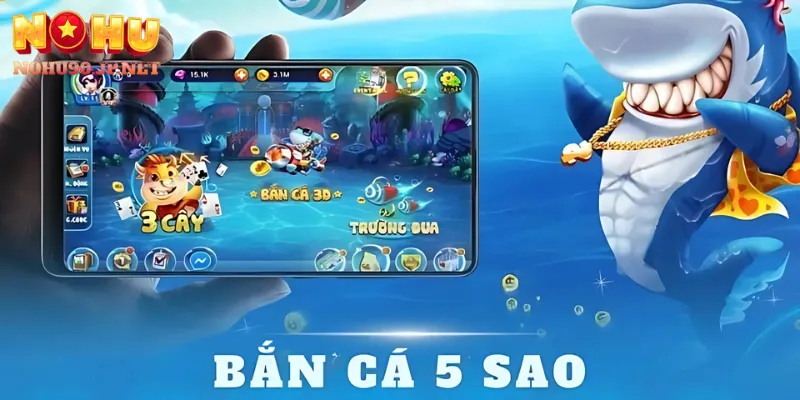 Bắn cá 5 sao tại Nohu90