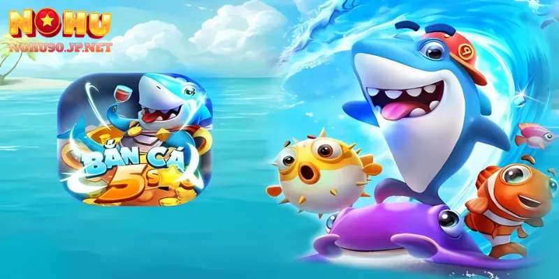 Hướng dẫn bạn tham gia bắn cá 5 sao chuẩn tại Nohu90