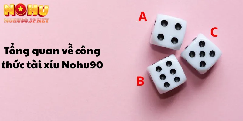 Tổng quan về công thức tài xỉu Nohu90