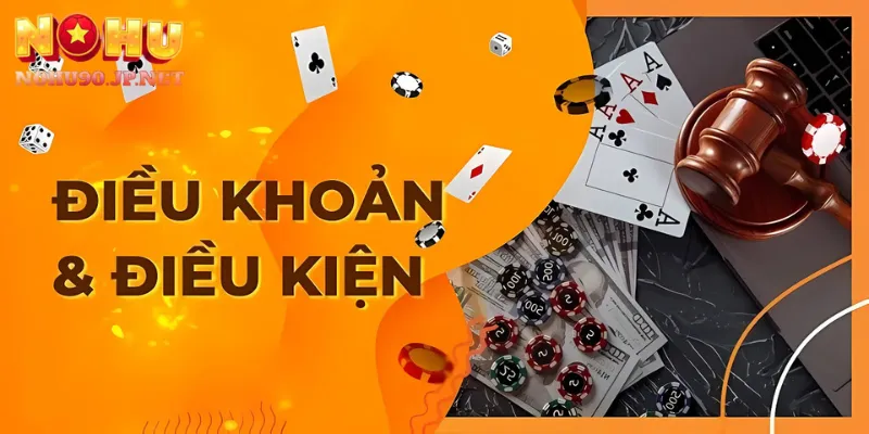 Điều khoản và điều kiện tại Nohu90