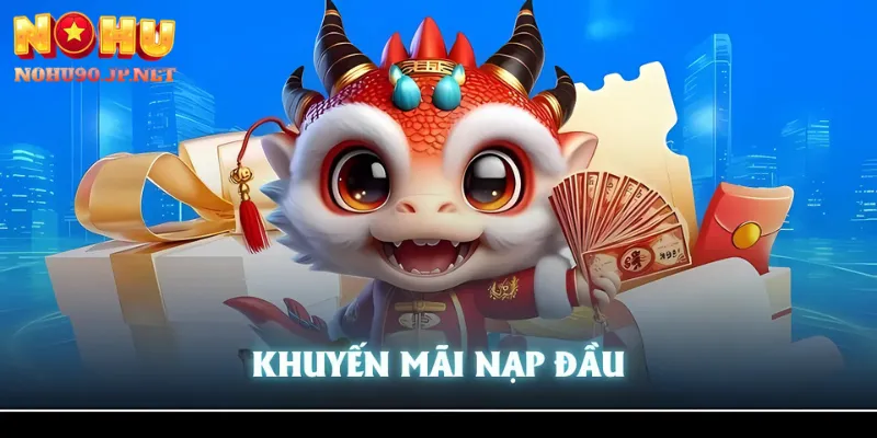 Khuyến Mãi Nạp Đầu Nohu90