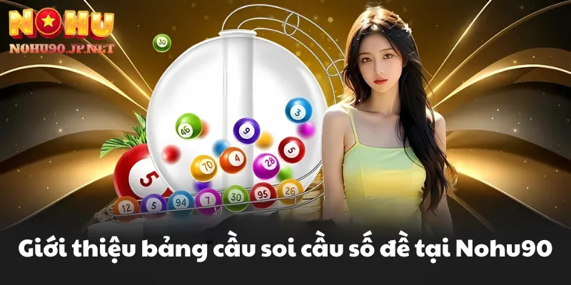 Giới thiệu bảng cầu soi cầu số đề tại Nohu90